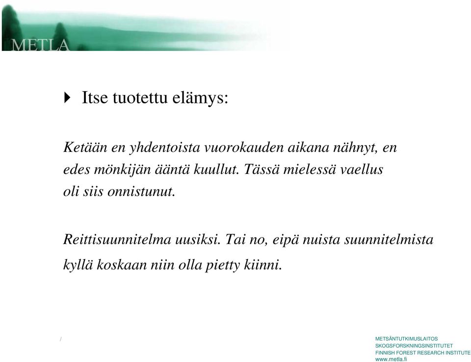 Tässä mielessä vaellus oli siis onnistunut.