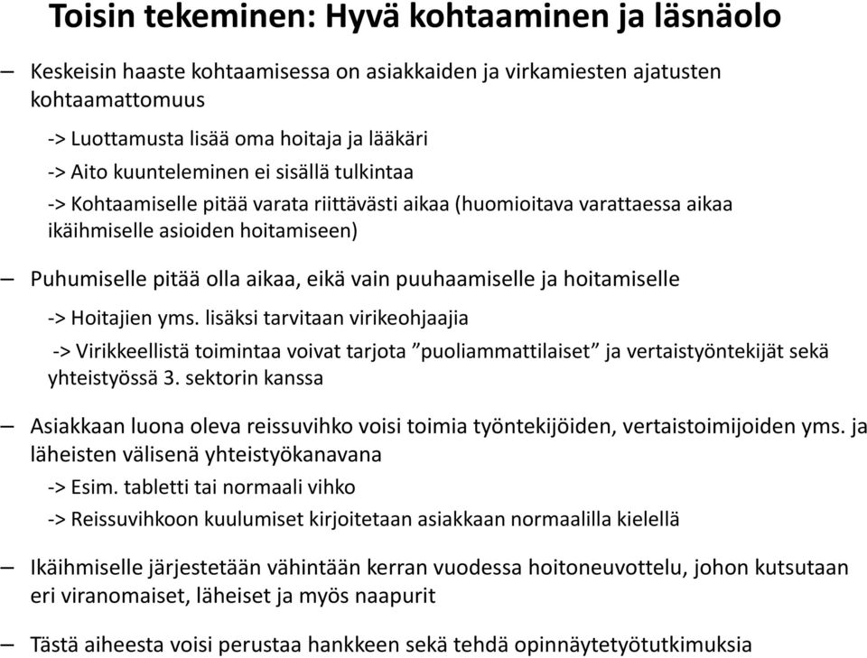 hoitamiselle > Hoitajien yms. lisäksi tarvitaan virikeohjaajia > Virikkeellistä toimintaa voivat tarjota puoliammattilaiset ja vertaistyöntekijät sekä yhteistyössä 3.