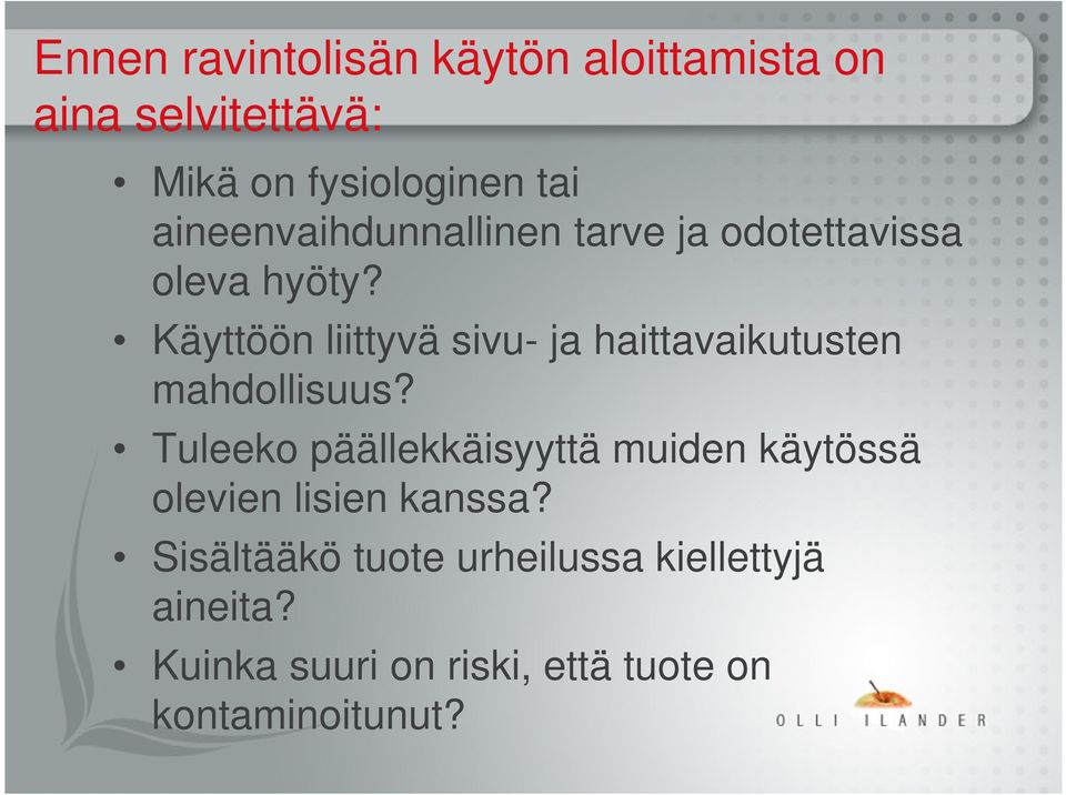 Käyttöön liittyvä sivu- ja haittavaikutusten mahdollisuus?