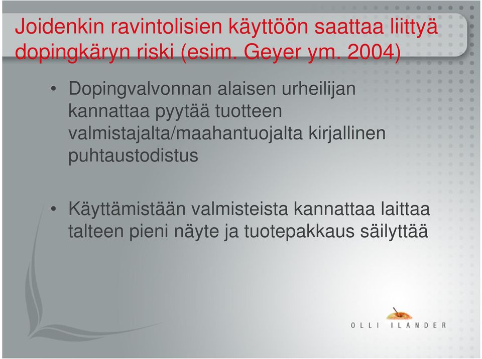 2004) Dopingvalvonnan alaisen urheilijan kannattaa pyytää tuotteen