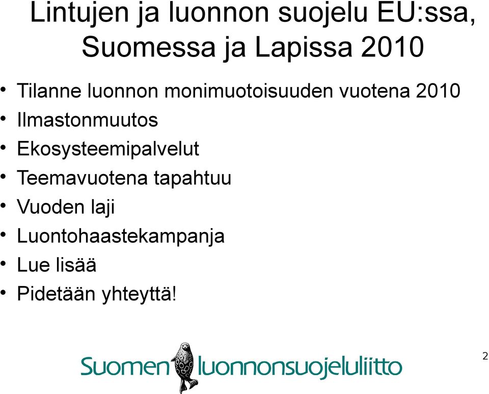 Ilmastonmuutos Ekosysteemipalvelut Teemavuotena tapahtuu