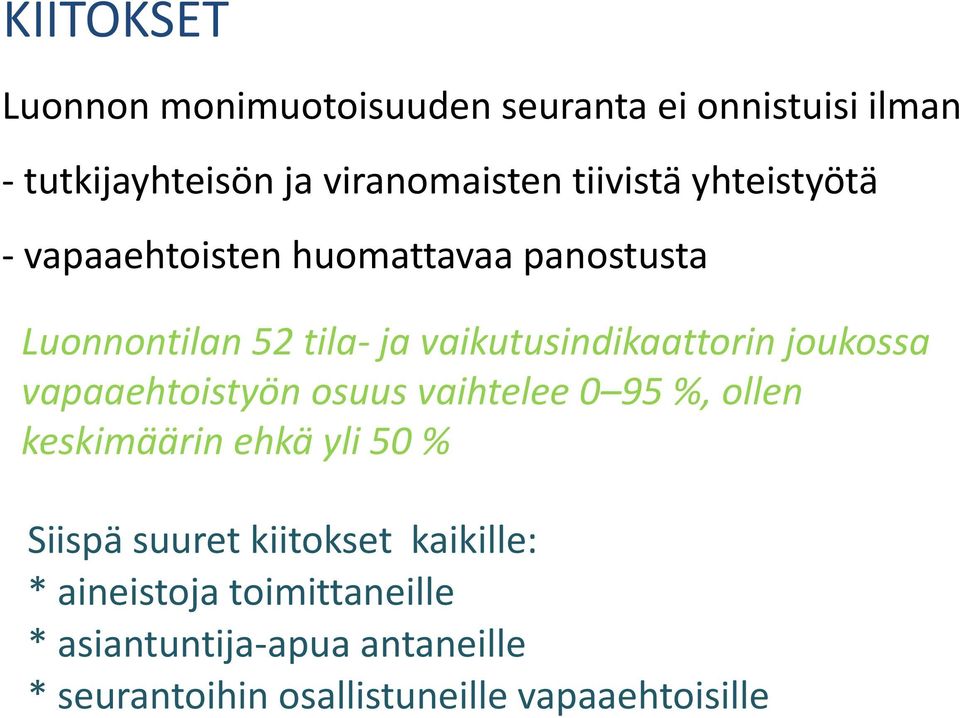 joukossa vapaaehtoistyön osuus vaihtelee 0 95 %, ollen keskimäärin ehkä yli 50 % Siispä suuret kiitokset