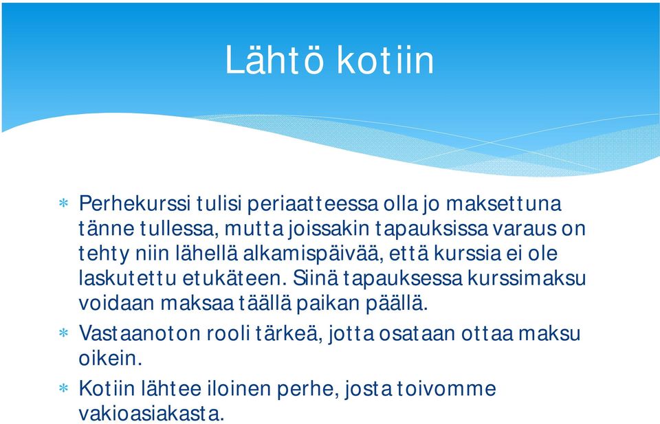 laskutettu etukäteen. Siinä tapauksessa kurssimaksu voidaan maksaa täällä paikan päällä.