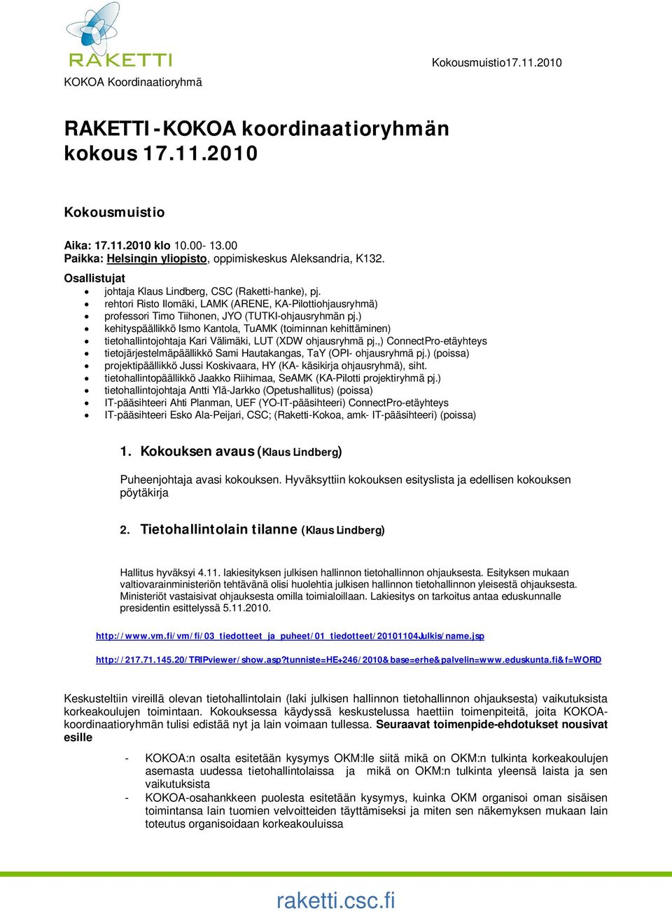 ) kehityspäällikkö Ismo Kantola, TuAMK (toiminnan kehittäminen) tietohallintojohtaja Kari Välimäki, LUT (XDW ohjausryhmä pj.