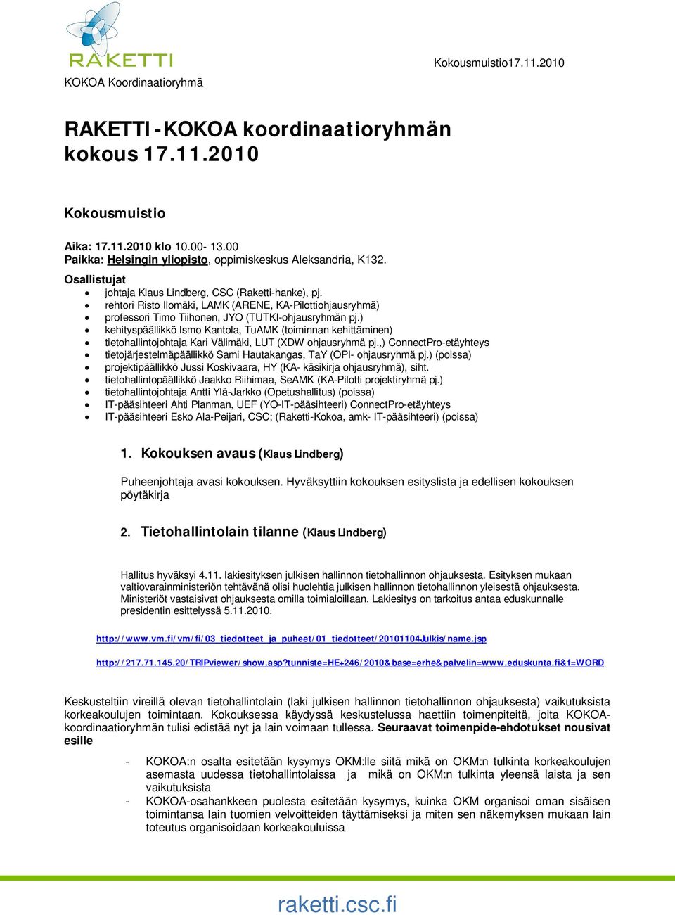 ) kehityspäällikkö Ismo Kantola, TuAMK (toiminnan kehittäminen) tietohallintojohtaja Kari Välimäki, LUT (XDW ohjausryhmä pj.