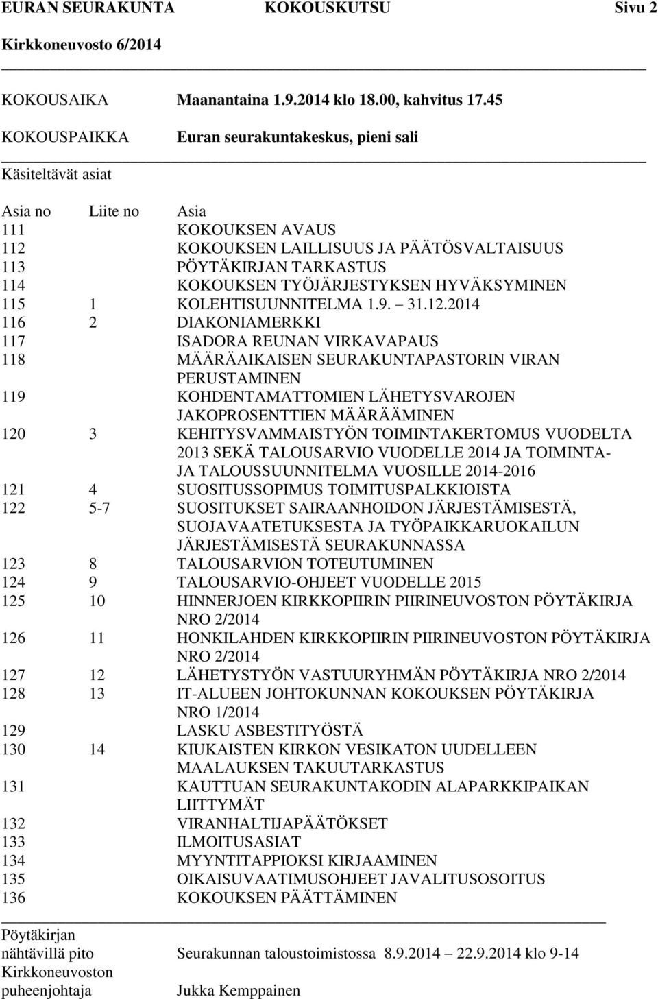 TYÖJÄRJESTYKSEN HYVÄKSYMINEN 115 1 KOLEHTISUUNNITELMA 1.9. 31.12.