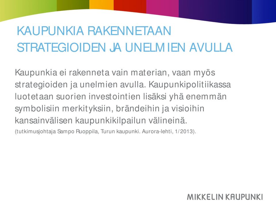 Kaupunkipolitiikassa luotetaan suorien investointien lisäksi yhä enemmän symbolisiin