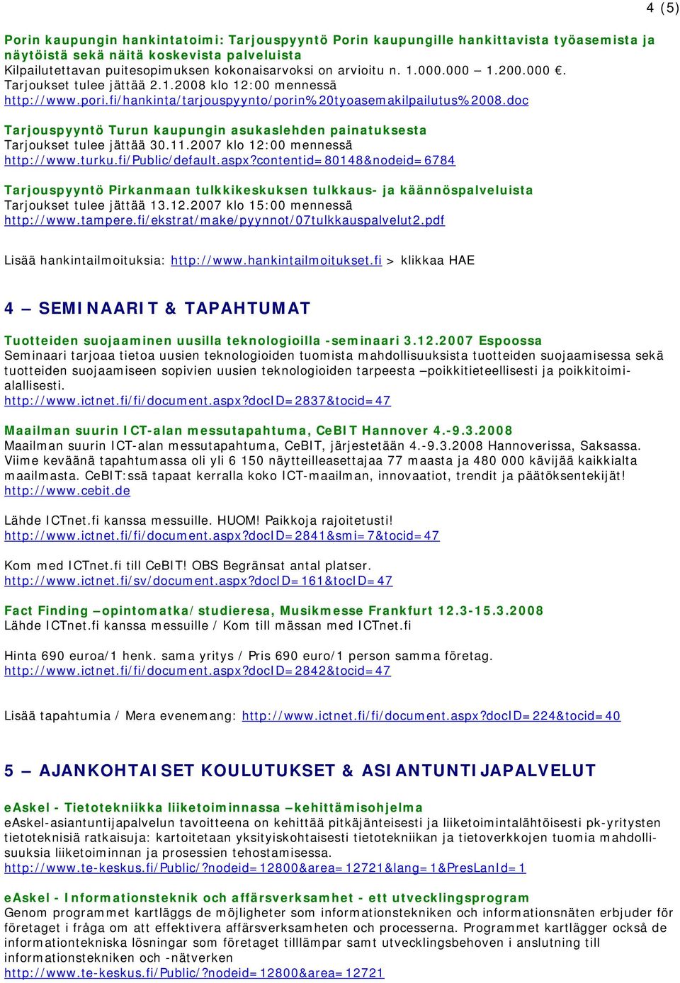 doc Tarjouspyyntö Turun kaupungin asukaslehden painatuksesta Tarjoukset tulee jättää 30.11.2007 klo 12:00 mennessä http://www.turku.fi/public/default.aspx?