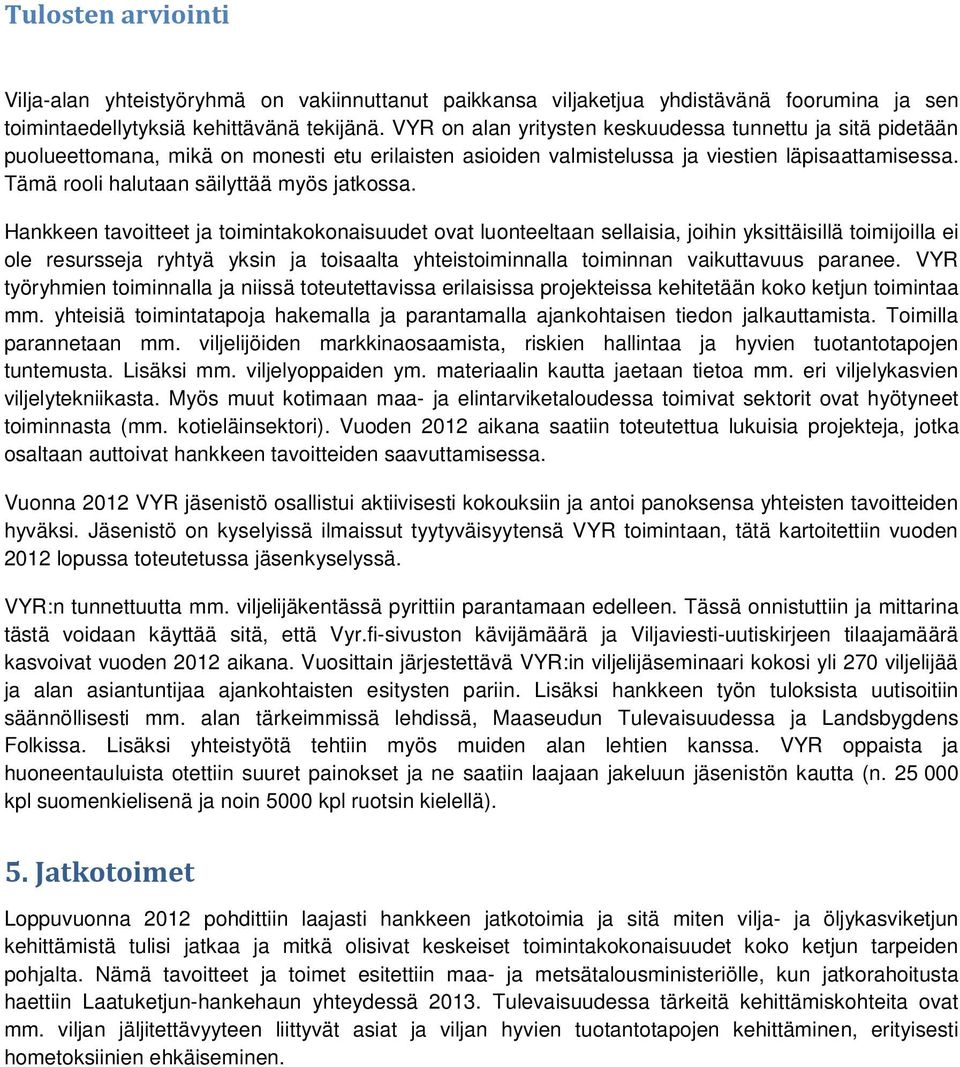 Tämä rooli halutaan säilyttää myös jatkossa.