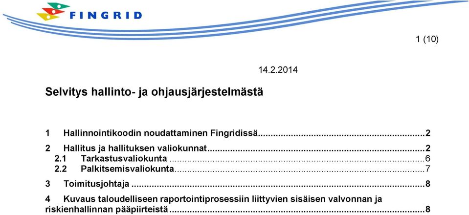 .. 6 2.2 Palkitsemisvaliokunta... 7 3 Toimitusjohtaja.