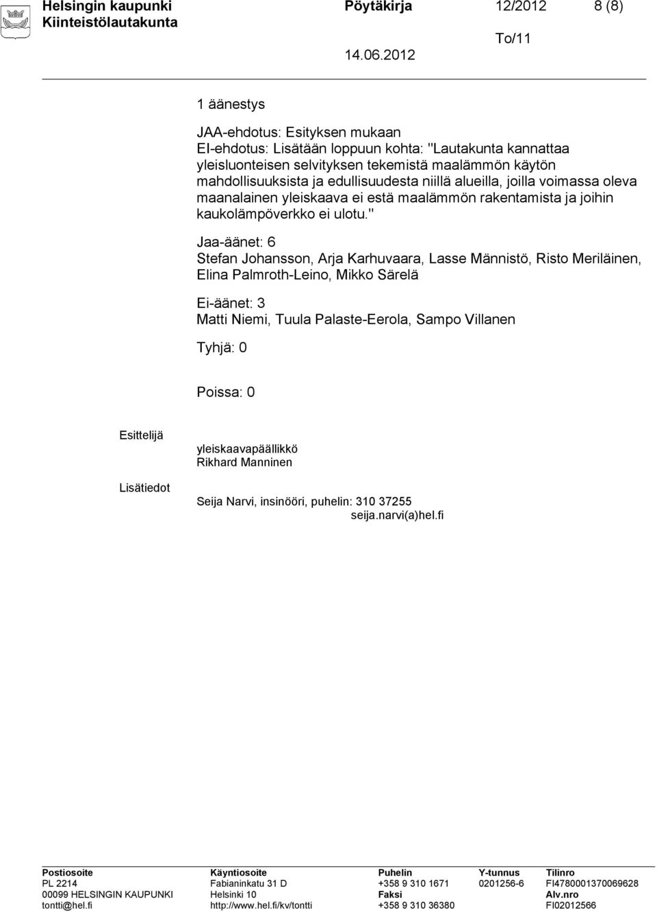 ja joihin kaukolämpöverkko ei ulotu.