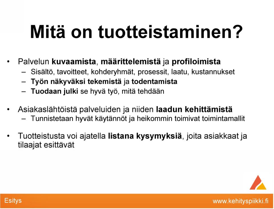 kustannukset Työn näkyväksi tekemistä ja todentamista Tuodaan julki se hyvä työ, mitä tehdään