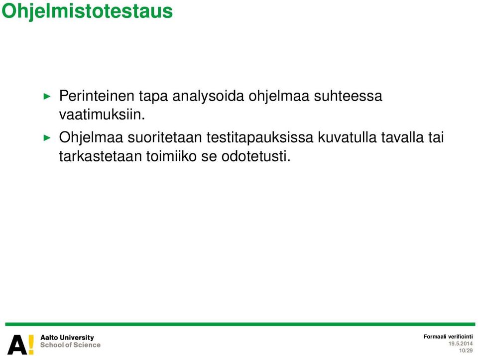 Ohjelmaa suoritetaan testitapauksissa kuvatulla