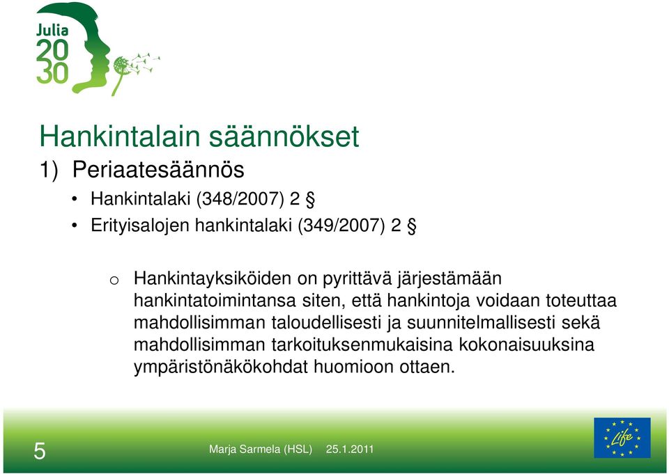 hankintatoimintansa siten, että hankintoja voidaan toteuttaa mahdollisimman taloudellisesti