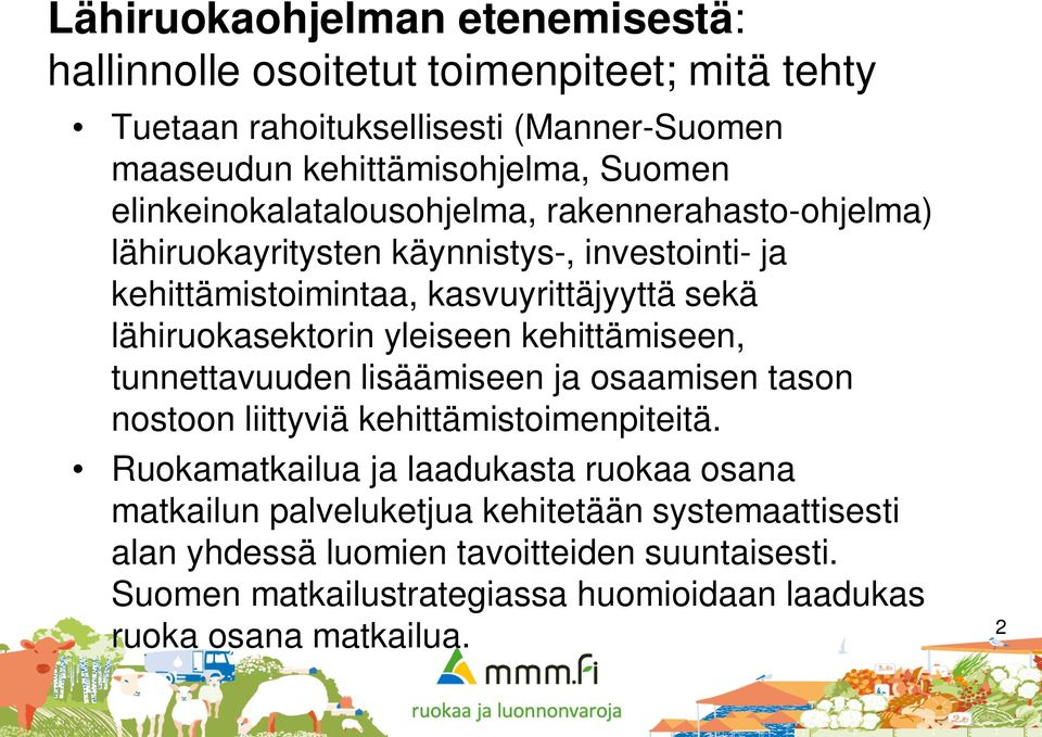 yleiseen kehittämiseen, tunnettavuuden lisäämiseen ja osaamisen tason nostoon liittyviä kehittämistoimenpiteitä.