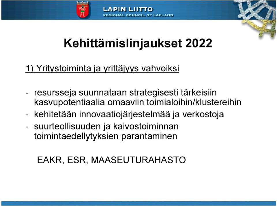 toimialoihin/klustereihin kehitetään innovaatiojärjestelmää ja verkostoja