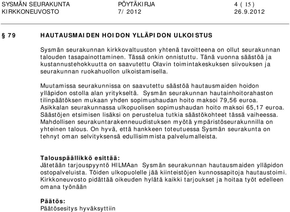 Muutamissa seurakunnissa on saavutettu säästöä hautausmaiden hoidon ylläpidon ostolla alan yritykseltä.