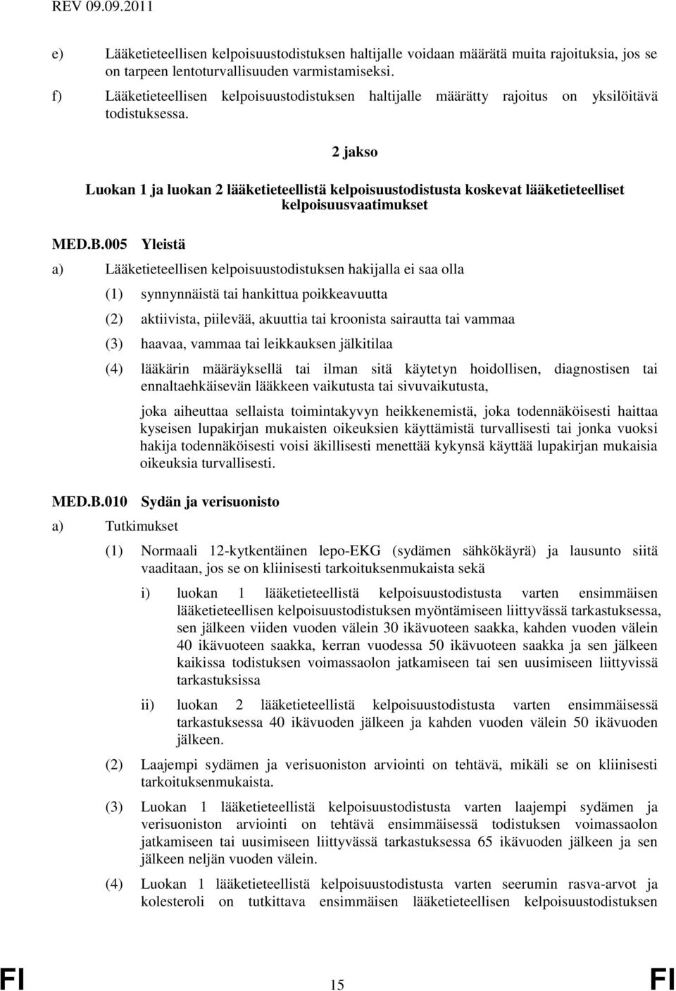 2 jakso Luokan 1 ja luokan 2 lääketieteellistä kelpoisuustodistusta koskevat lääketieteelliset kelpoisuusvaatimukset MED.B.