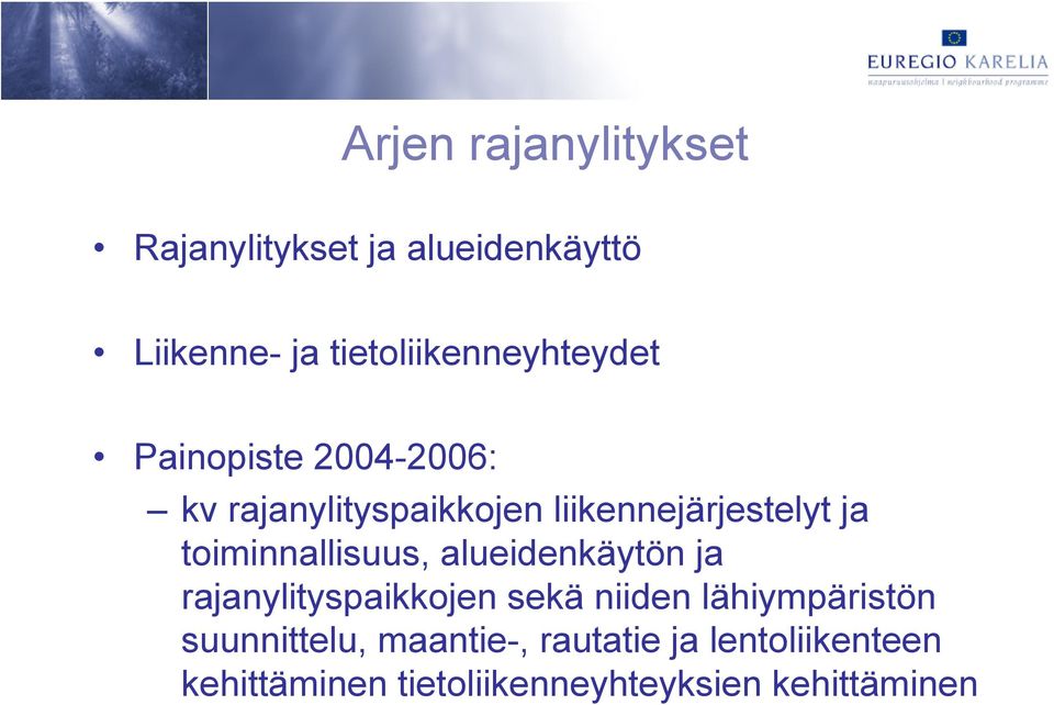 liikennejärjestelyt ja toiminnallisuus, alueidenkäytön ja rajanylityspaikkojen sekä