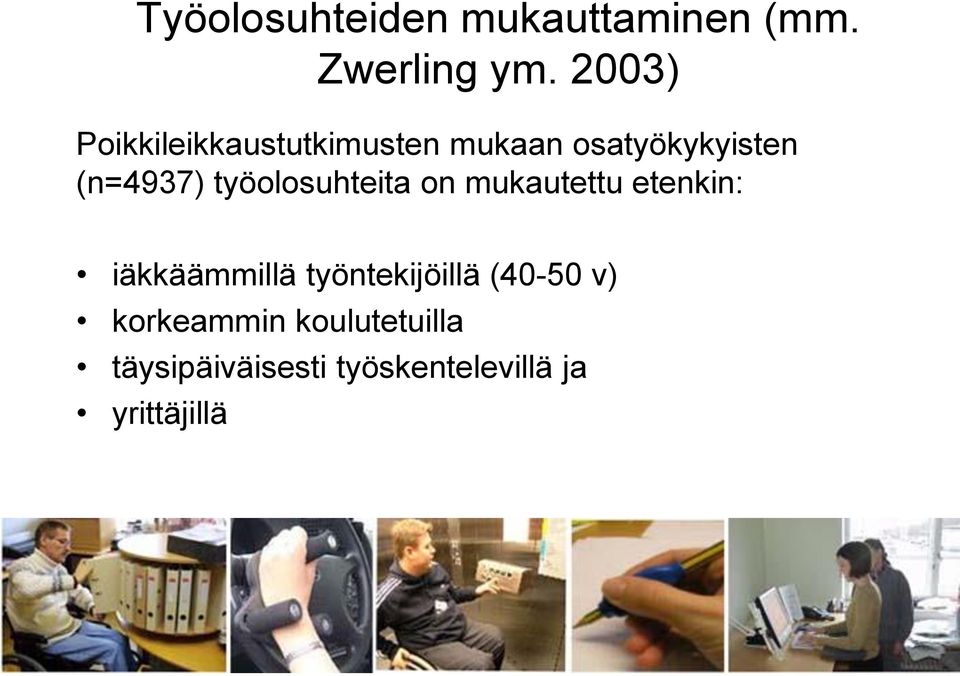 työolosuhteita on mukautettu etenkin: iäkkäämmillä työntekijöillä