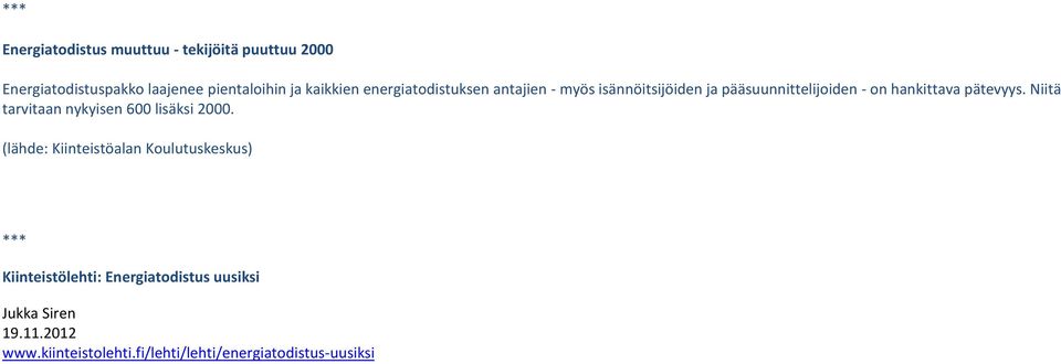pätevyys. Niitä tarvitaan nykyisen 600 lisäksi 2000.
