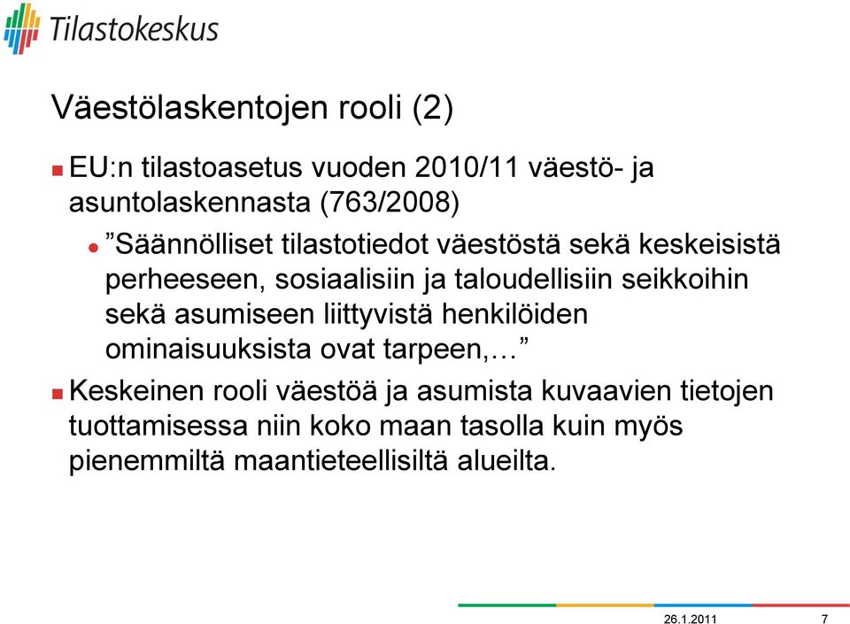 sekä asumiseen liittyvistä henkilöiden ominaisuuksista ovat tarpeen, Keskeinen rooli väestöä ja asumista