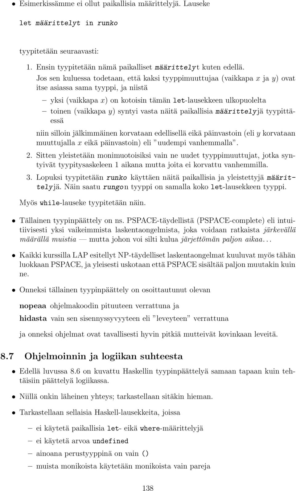 paikallisia määrittelyjä tyypittäessä niin silloin jälkimmäinen korvataan edellisellä eikä päinvastoin (eli y korvataan muuttujalla x eikä päinvastoin) eli uudempi vanhemmalla 2 Sitten yleistetään