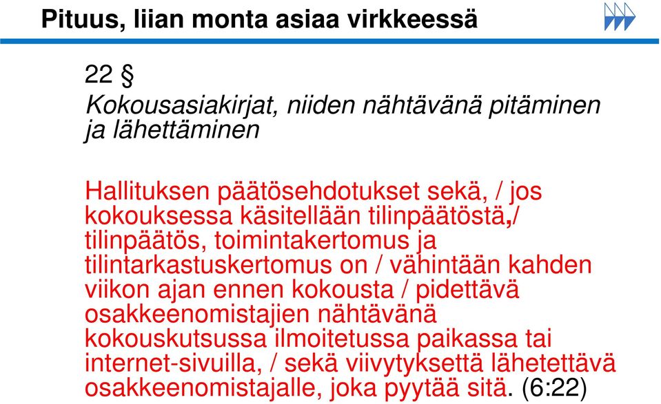 tilintarkastuskertomus on / vähintään kahden viikon ajan ennen kokousta / pidettävä osakkeenomistajien nähtävänä