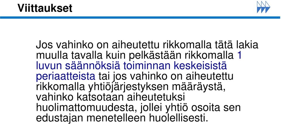 vahinko on aiheutettu rikkomalla yhtiöjärjestyksen määräystä, vahinko katsotaan