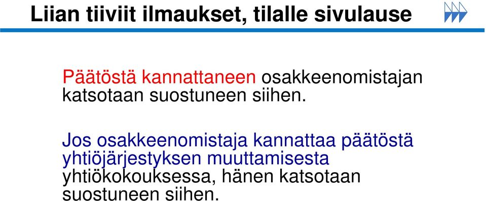 Jos osakkeenomistaja kannattaa päätöstä yhtiöjärjestyksen