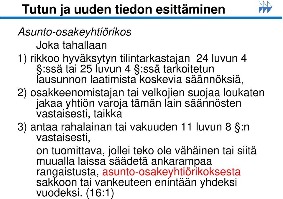 lain säännösten vastaisesti, taikka 3) antaa rahalainan tai vakuuden 11 luvun 8 :n vastaisesti, on tuomittava, jollei teko ole vähäinen