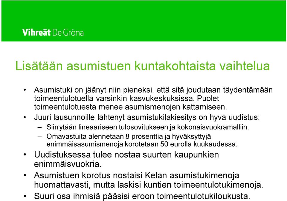 Juuri lausunnoille lähtenyt asumistukilakiesitys on hyvä uudistus: Siirrytään lineaariseen tulosovitukseen ja kokonaisvuokramalliin.