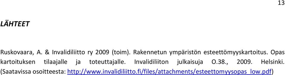 Opas kartoituksen tilaajalle ja toteuttajalle. Invalidiliiton julkaisuja O.