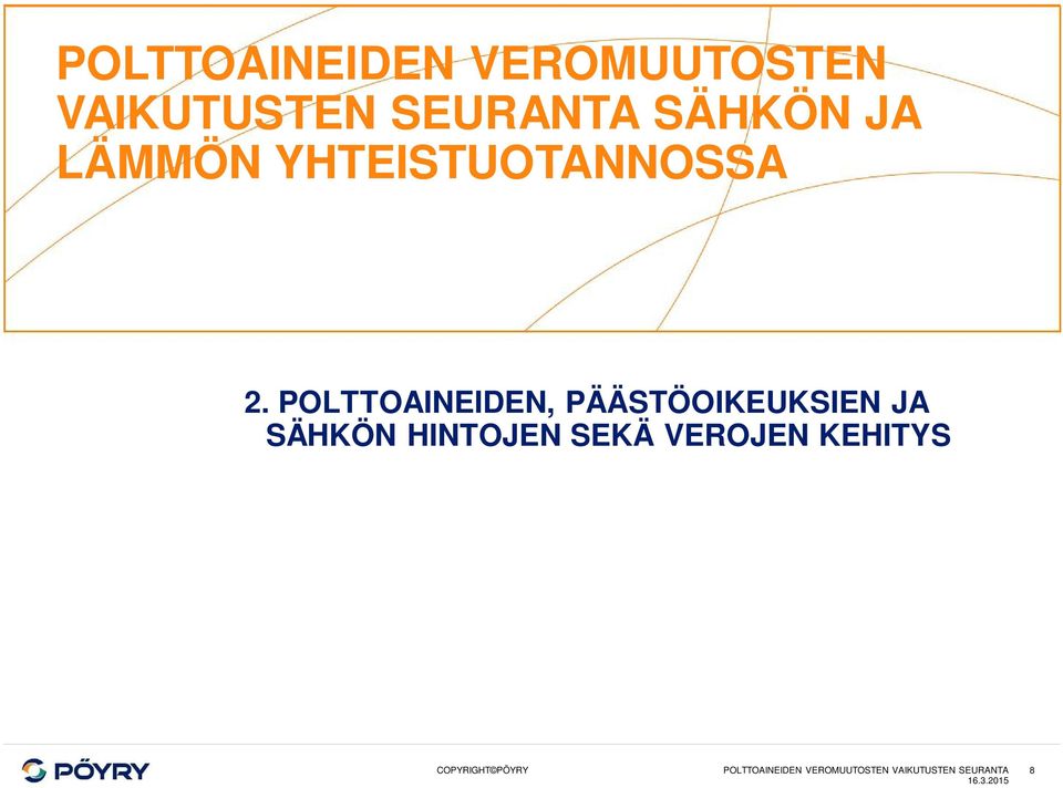 POLTTOAINEIDEN, PÄÄSTÖOIKEUKSIEN JA SÄHKÖN HINTOJEN SEKÄ