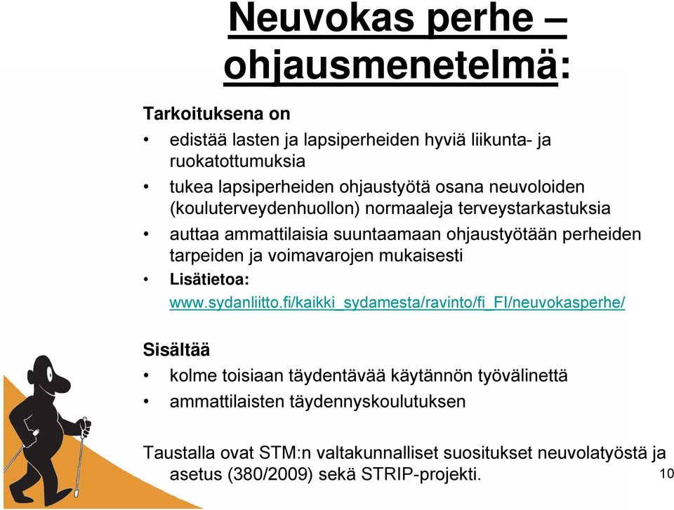 tarpeiden ja voimavarojen mukaisesti Lisätietoa: www.sydanliitto.