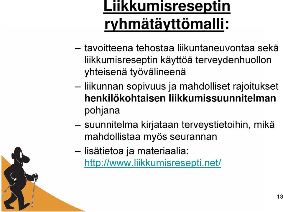 mahdolliset rajoitukset henkilökohtaisen liikkumissuunnitelman pohjana suunnitelma kirjataan