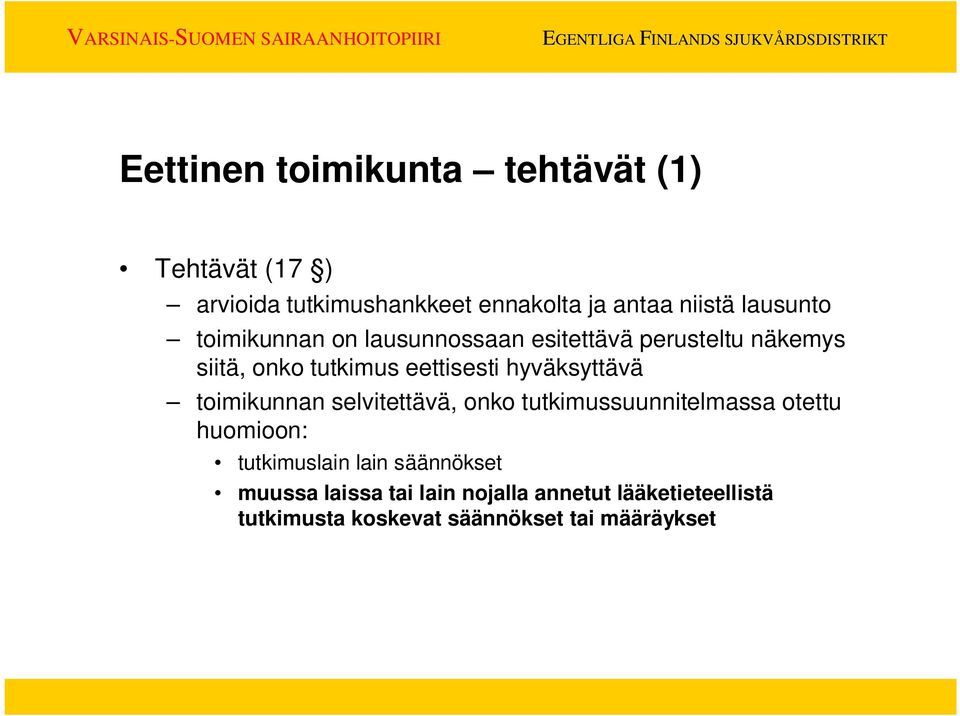 hyväksyttävä toimikunnan selvitettävä, onko tutkimussuunnitelmassa otettu huomioon: tutkimuslain lain