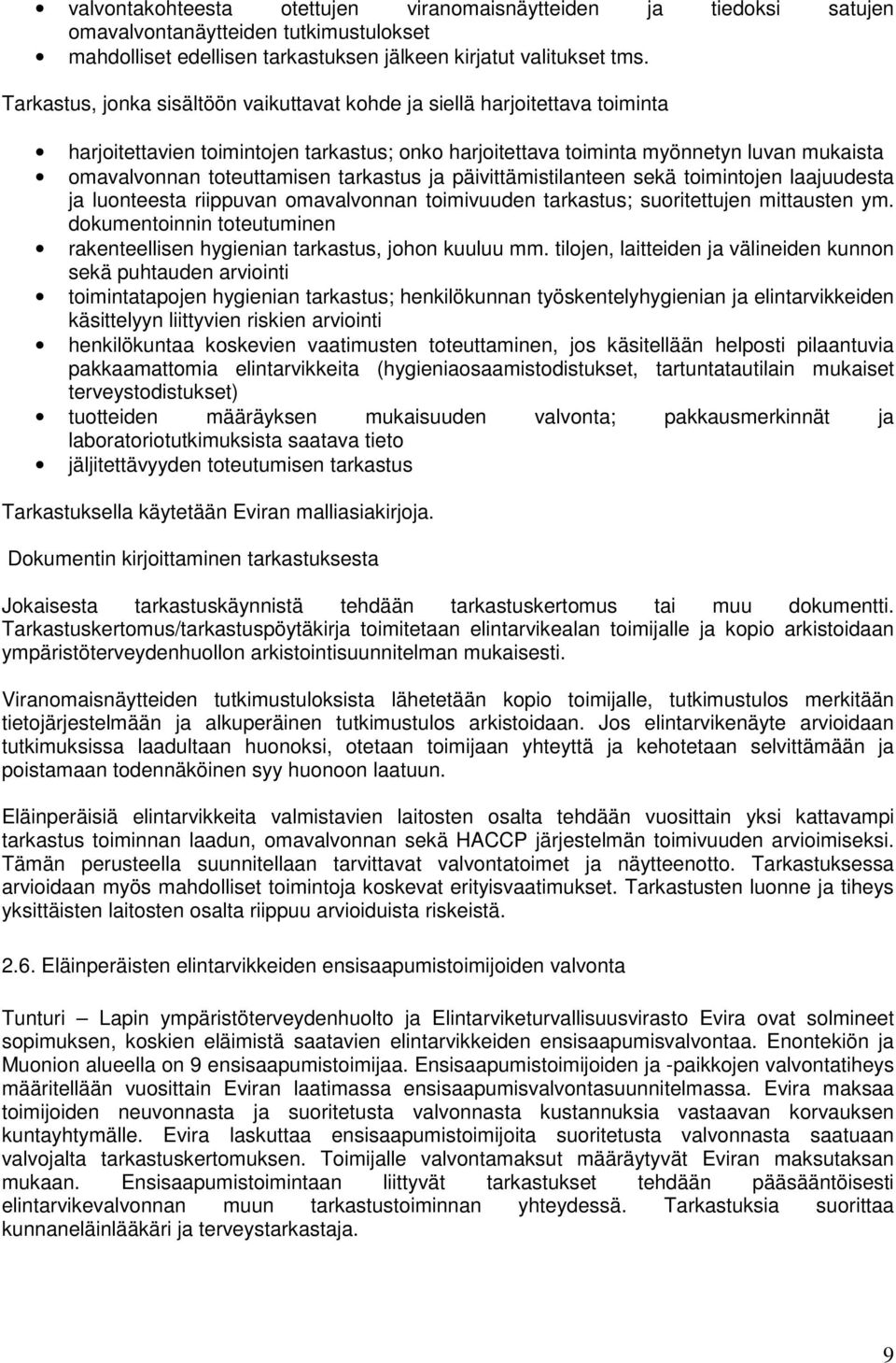 tarkastus ja päivittämistilanteen sekä toimintojen laajuudesta ja luonteesta riippuvan omavalvonnan toimivuuden tarkastus; suoritettujen mittausten ym.