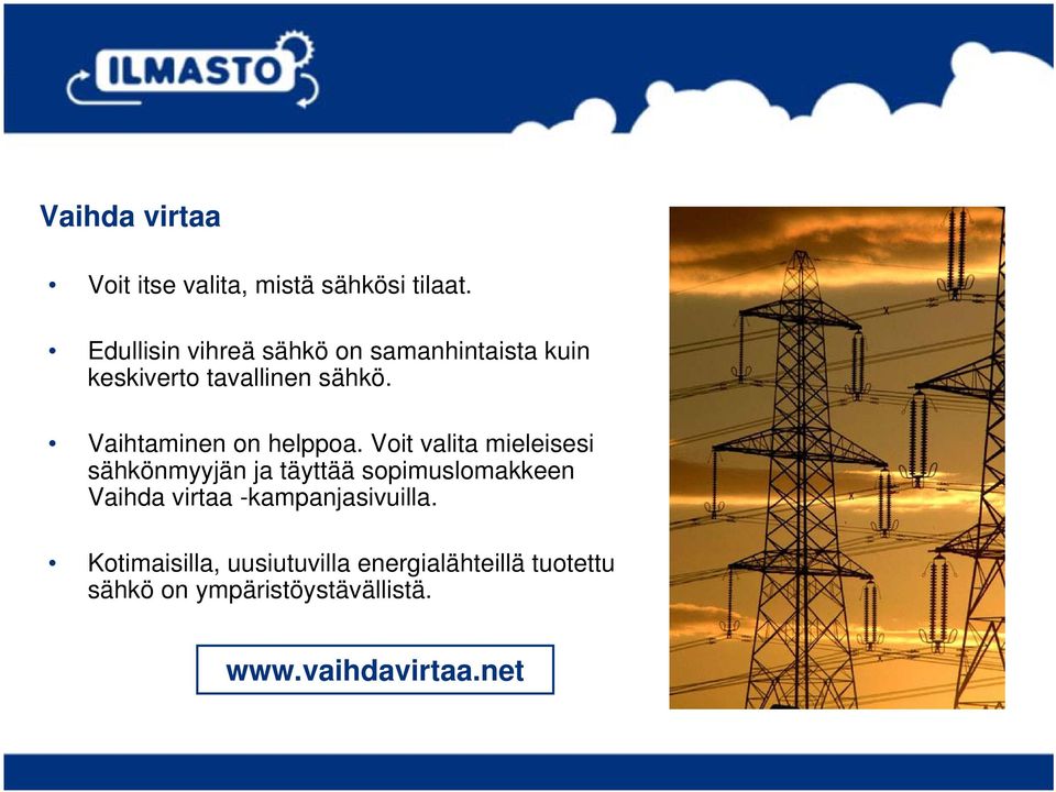 Vaihtaminen on helppoa.