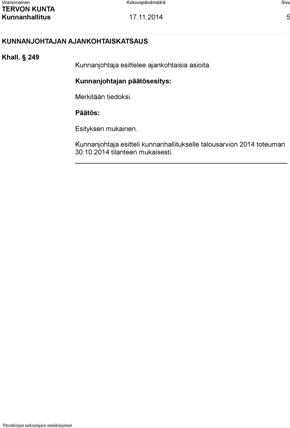 249 Kunnanjohtaja esittelee ajankohtaisia asioita.