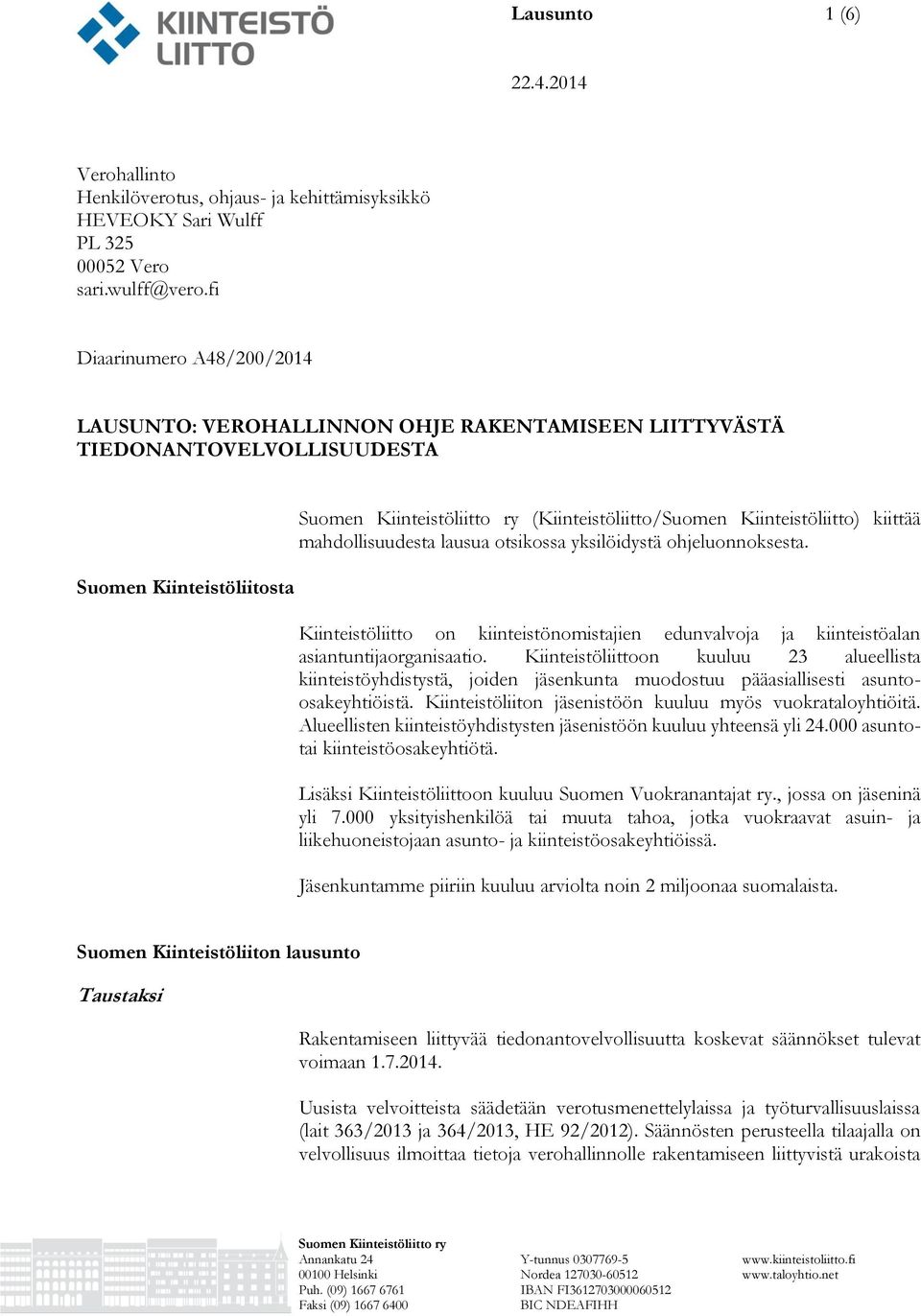 mahdollisuudesta lausua otsikossa yksilöidystä ohjeluonnoksesta. Kiinteistöliitto on kiinteistönomistajien edunvalvoja ja kiinteistöalan asiantuntijaorganisaatio.