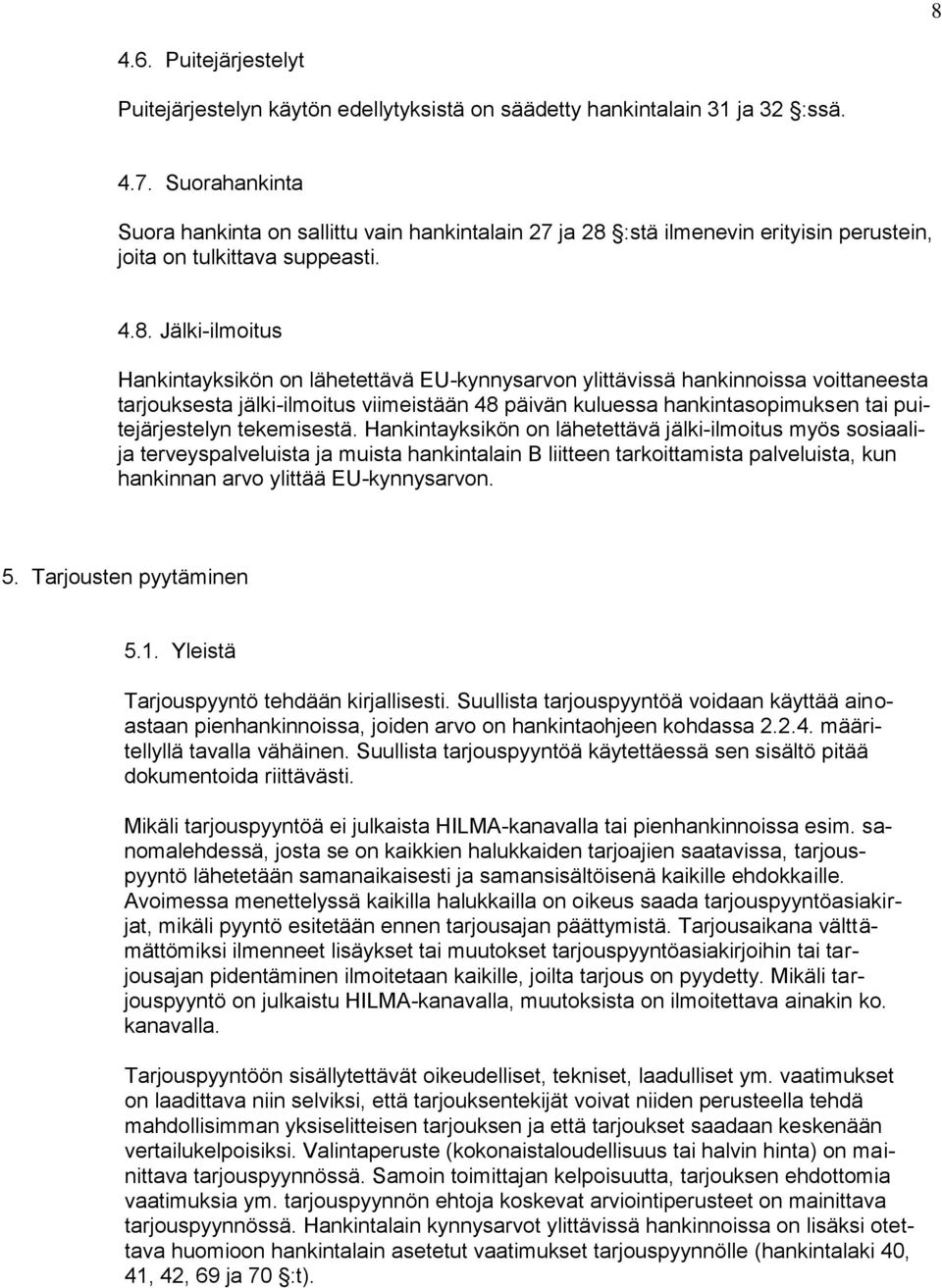 :stä ilmenevin erityisin perustein, joita on tulkittava suppeasti. 4.8.