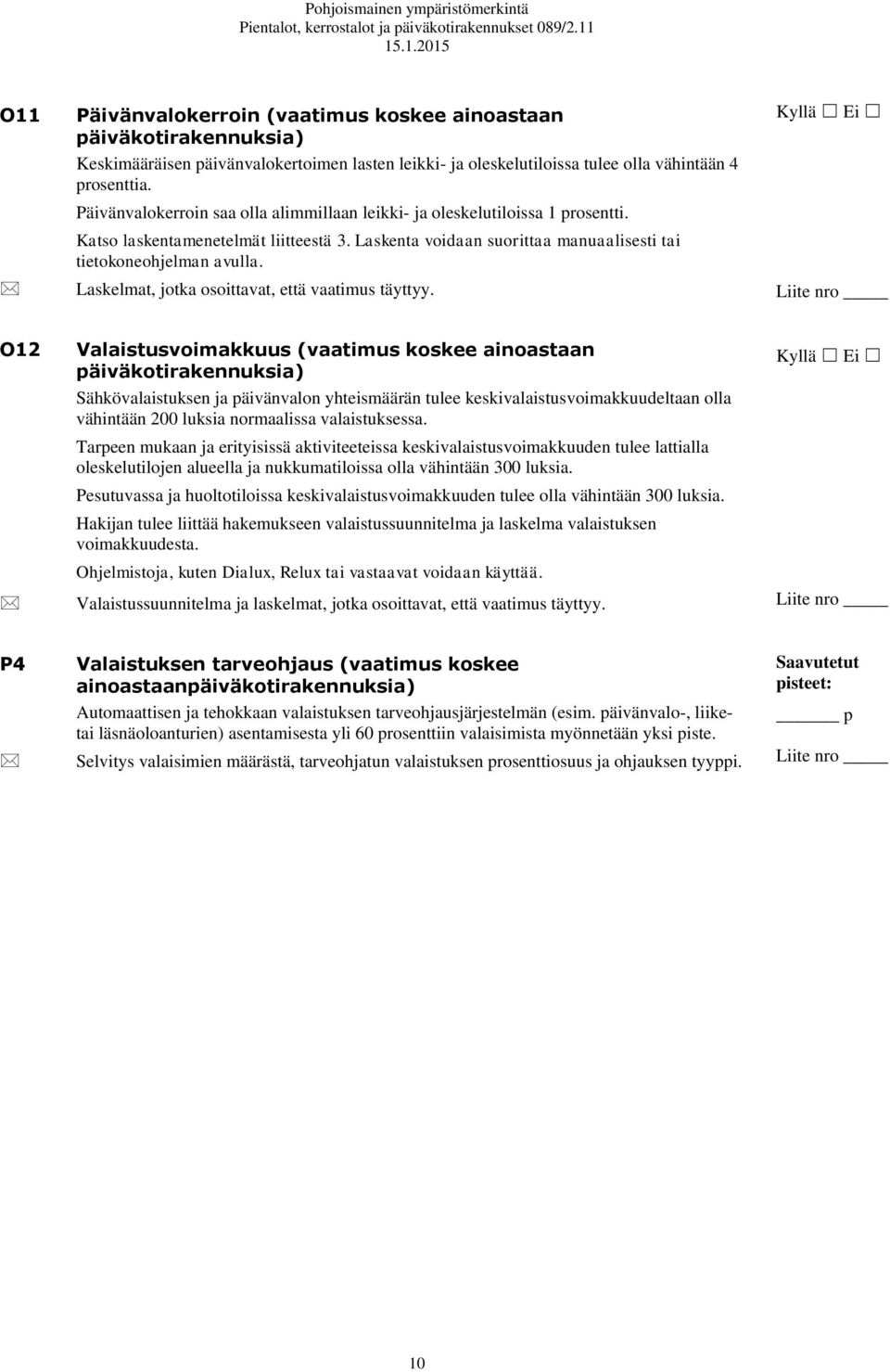 Laskelmat, jotka osoittavat, että vaatimus täyttyy.