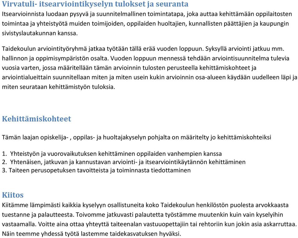 Syksyllä arviointi jatkuu mm. hallinnon ja oppimisympäristön osalta.