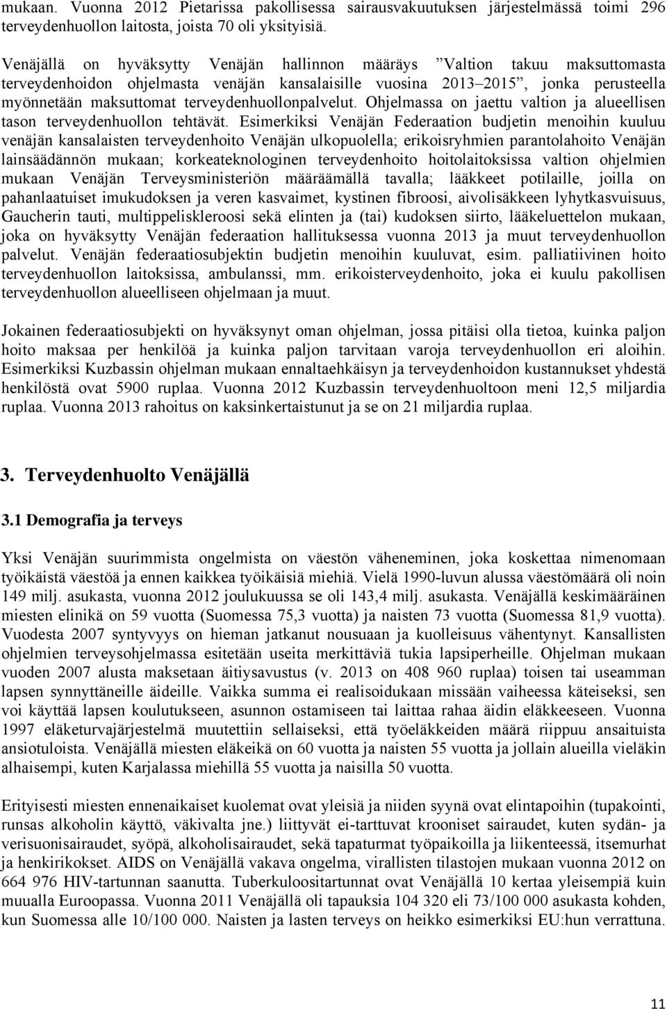 terveydenhuollonpalvelut. Ohjelmassa on jaettu valtion ja alueellisen tason terveydenhuollon tehtävät.