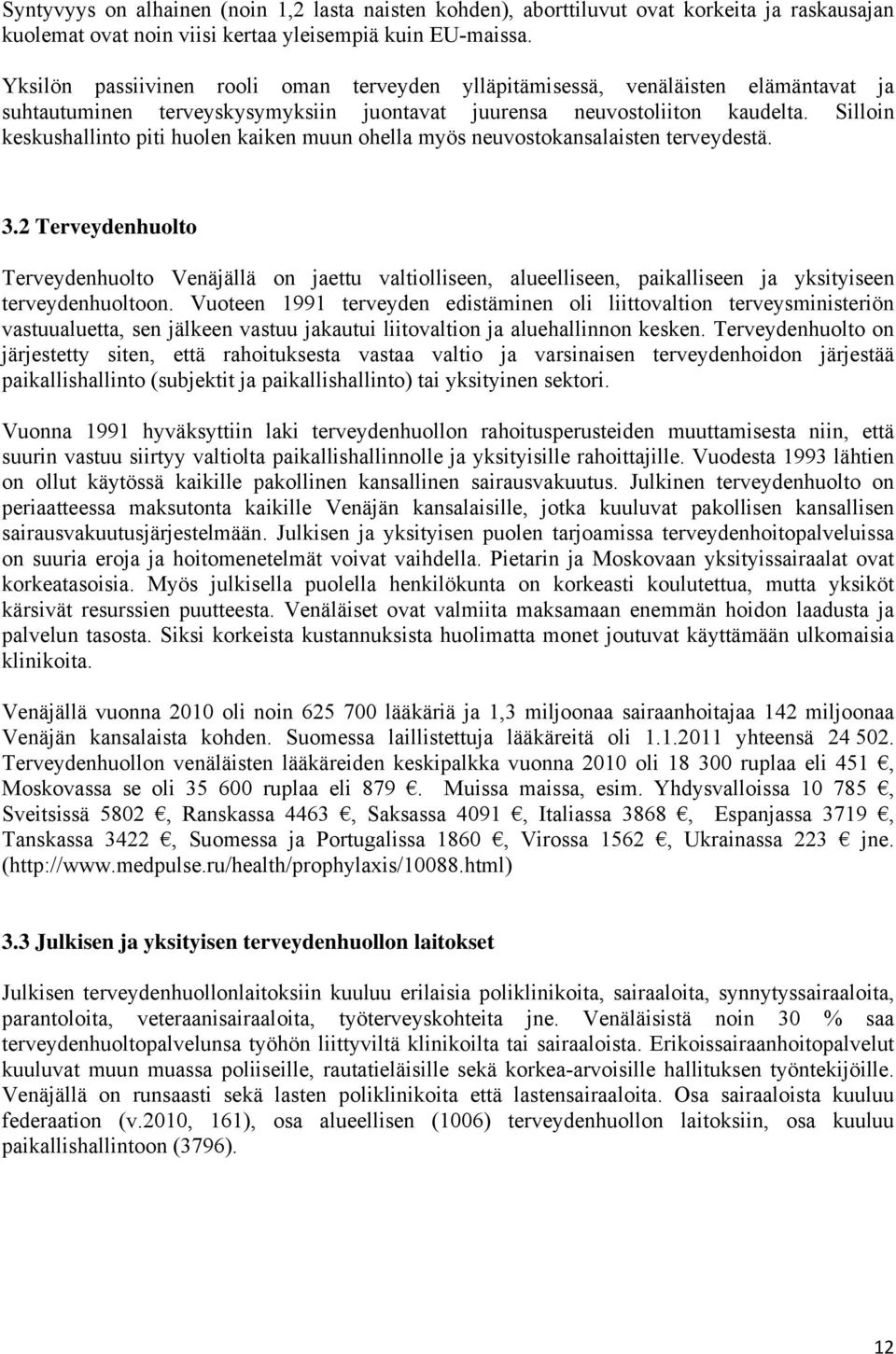 Silloin keskushallinto piti huolen kaiken muun ohella myös neuvostokansalaisten terveydestä. 3.