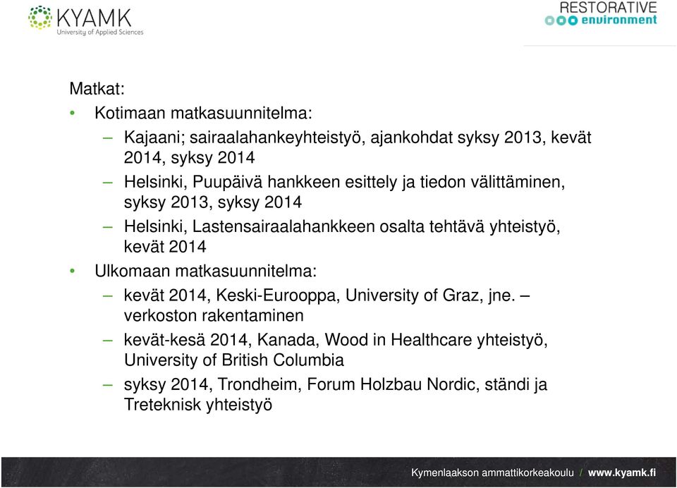 2014 Ulkomaan matkasuunnitelma: kevät 2014, Keski-Eurooppa, University of Graz, jne.