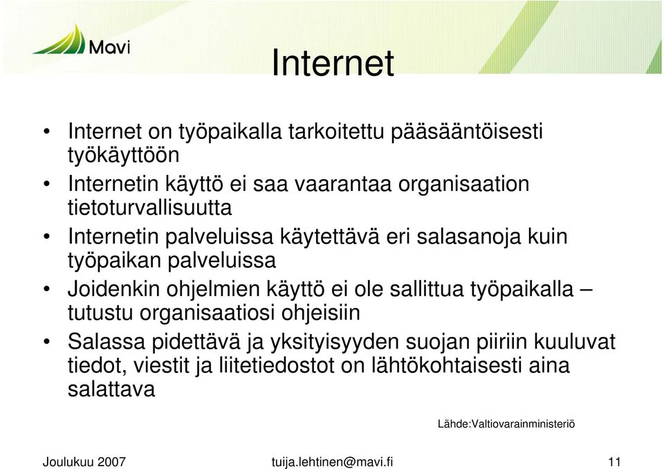 ole sallittua työpaikalla tutustu organisaatiosi ohjeisiin Salassa pidettävä ja yksityisyyden suojan piiriin kuuluvat tiedot,