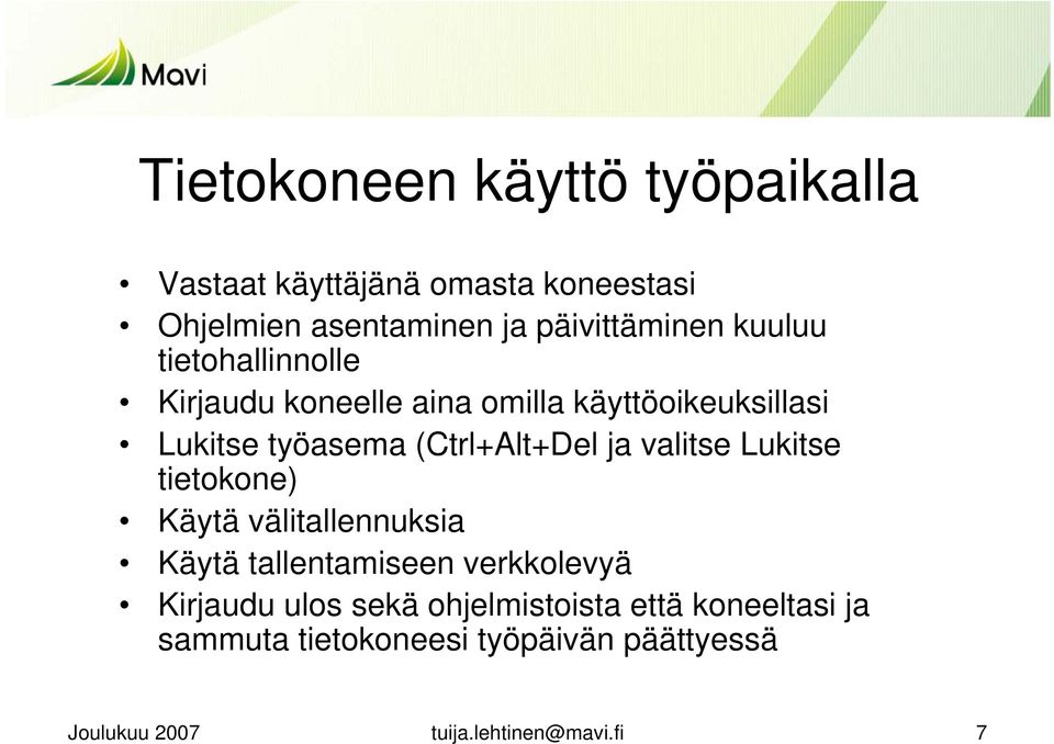 valitse Lukitse tietokone) Käytä välitallennuksia Käytä tallentamiseen verkkolevyä Kirjaudu ulos sekä