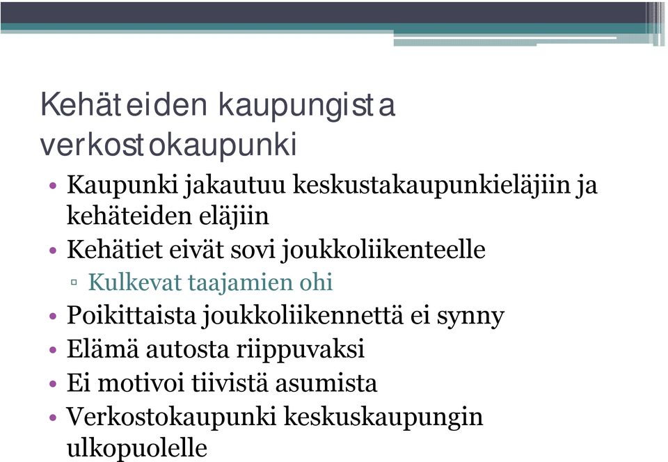 joukkoliikenteelle Kulkevat taajamien ohi Poikittaista joukkoliikennettä ei